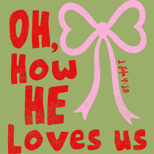 Oh How He Loves Us {Heat Transfer}