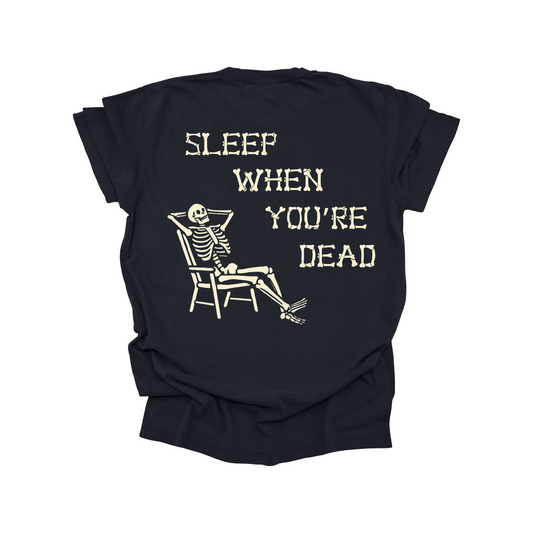 Sleep When You're Dead Tee